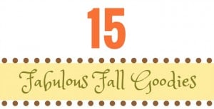 15 Fabulous Fall Goodies