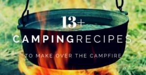 13+ Camping Recipes to Make Over the Campfire