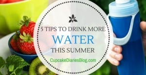 5 Tips to Drink More Water This Summer