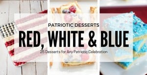 25 Red, White and Blue Desserts for Any Patriotic Celebration