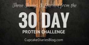 Three Things I Learned from the 30 Day Protein Challenge