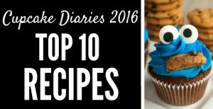 Cupcake Diaries Top 10 Recipes of 2016