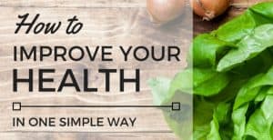 How to Improve Your Health in One Simple Way