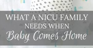 What a NICU Family Needs When Baby Comes Home