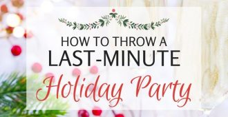 Throw a holiday party at last-minute without the stress!